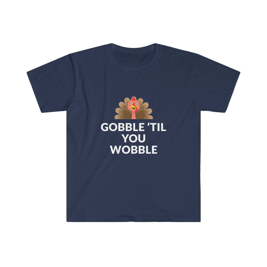Gobble 'Til You Wobble T-Shirt Gobble 'Til You Wobble T-Shirt