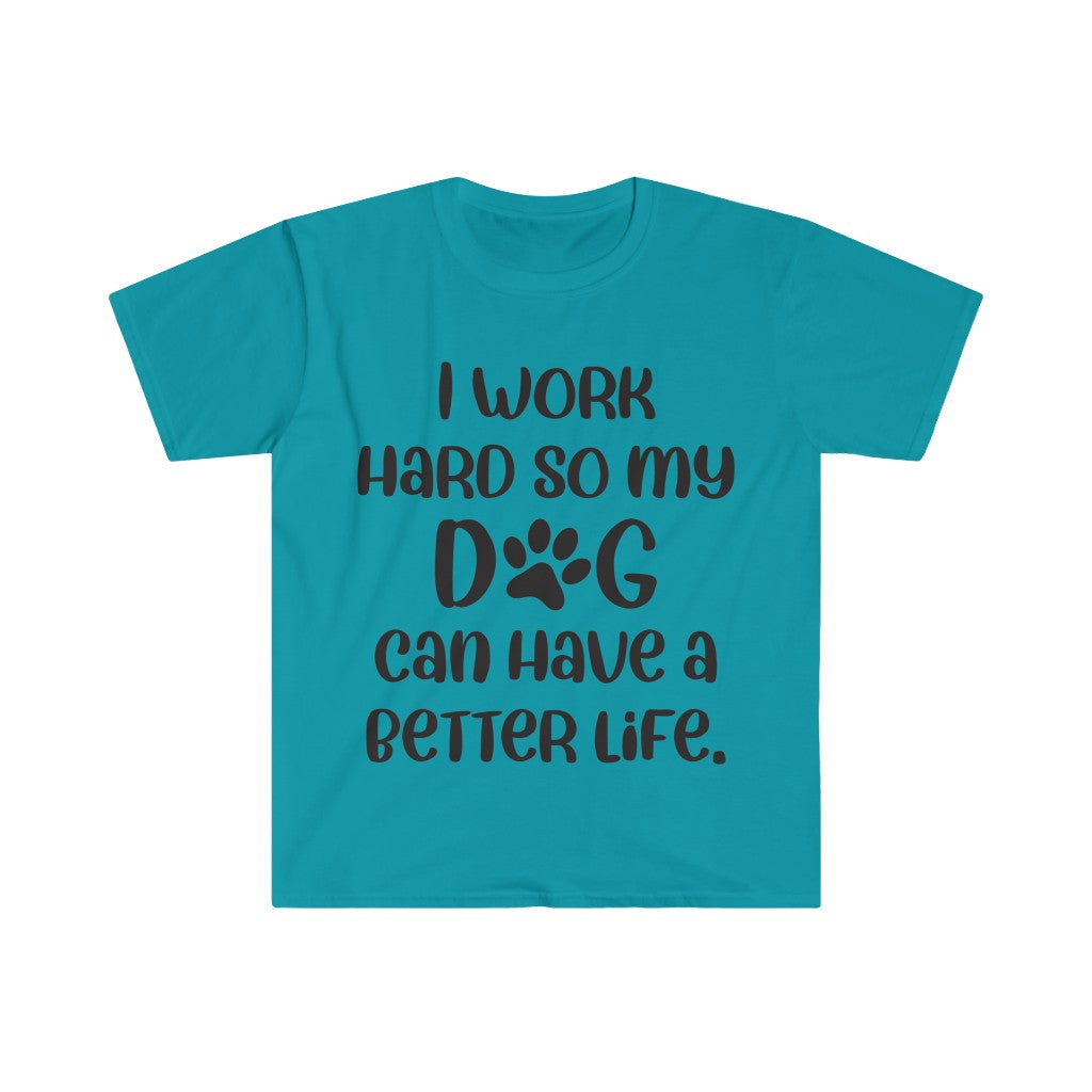 I Work Hard For My Dog T-Shirt I Work Hard For My Dog T-Shirt