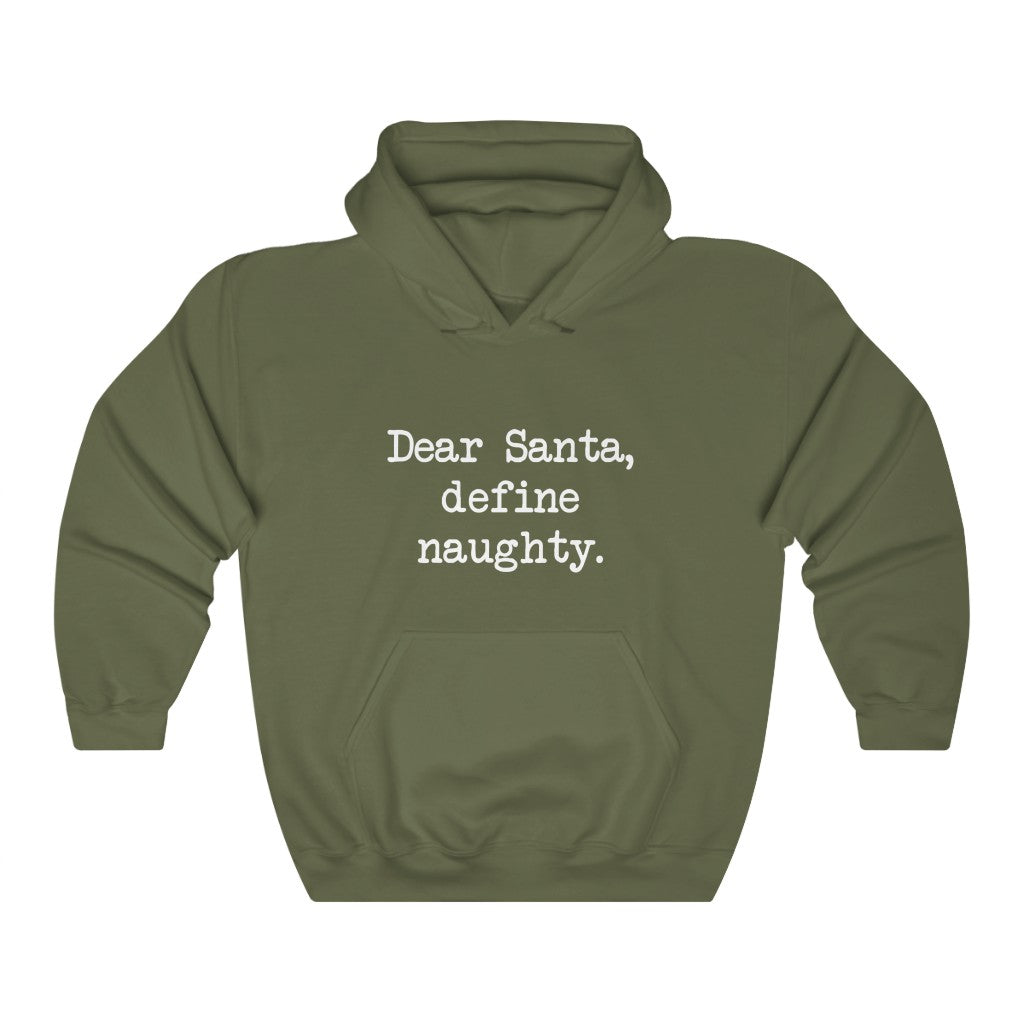 Dear Santa, Define Naughty Hooded Sweatshirt Dear Santa, Define Naughty Hooded Sweatshirt