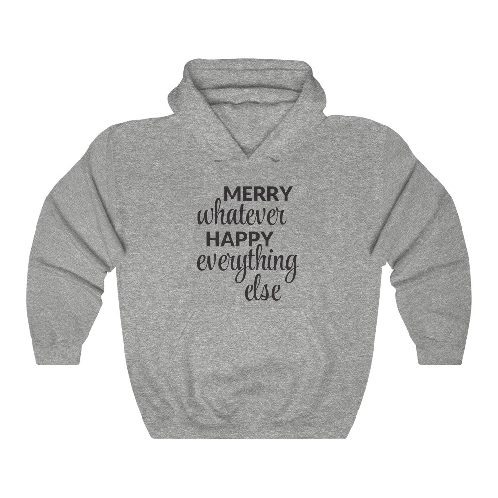 Merry Whatever Happy Everything Else Hooded Sweatshirt Merry Whatever Happy Everything Else Hooded Sweatshirt