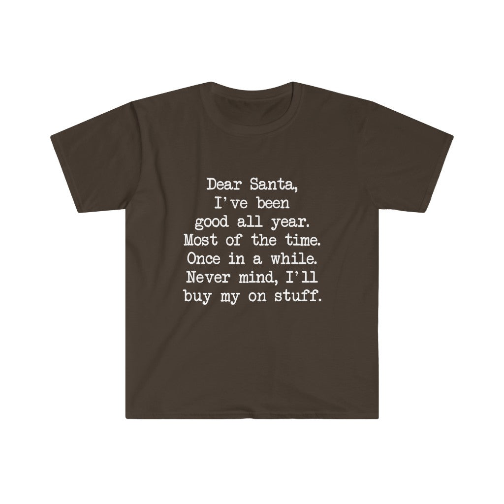 Dear Santa, I'll Buy My Own Stuff T-Shirt Dear Santa, I'll Buy My Own Stuff T-Shirt