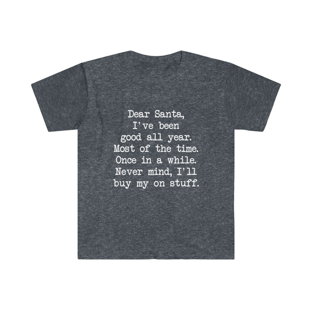 Dear Santa, I'll Buy My Own Stuff T-Shirt Dear Santa, I'll Buy My Own Stuff T-Shirt