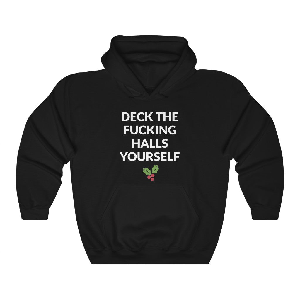 Deck The Halls Yourself Hooded Sweatshirt Deck The Halls Yourself Hooded Sweatshirt
