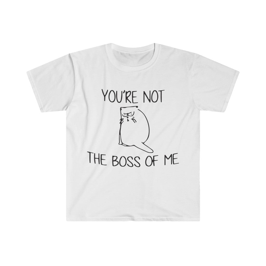 You're Not The Boss Of Me T-Shirt You're Not The Boss Of Me T-Shirt