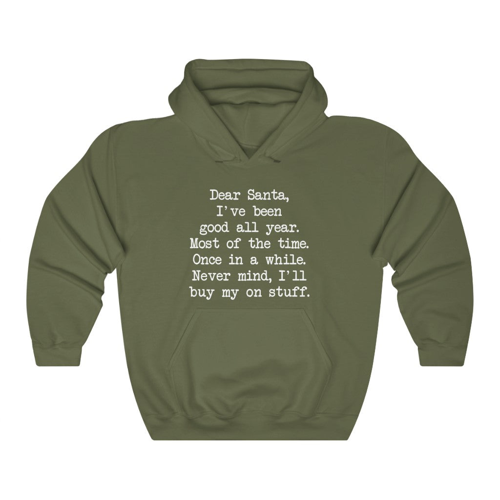 Dear Santa, Ill Buy My Own Stuff Hooded Sweatshirt Dear Santa, Ill Buy My Own Stuff Hooded Sweatshirt
