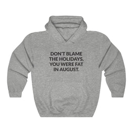 Dont Blame The Holidays Hooded Sweatshirt