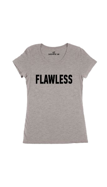 Flawless Women's T-shirt Flawless Gray Women's T-shirt | Sarcastic Me