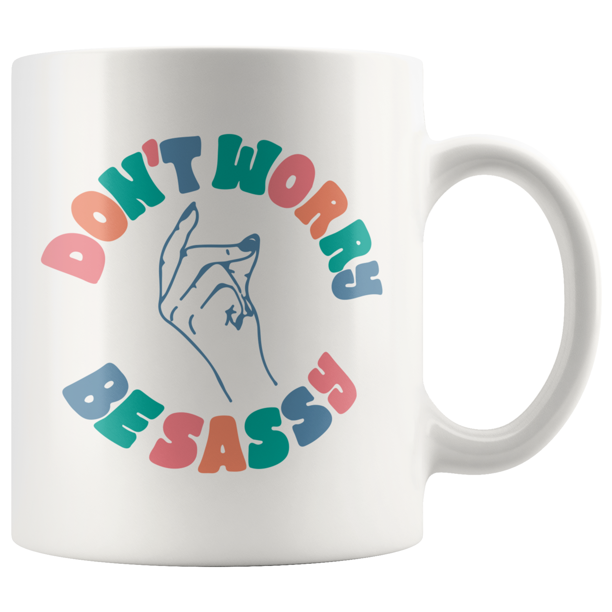 Don't Worry Be Sassy Coffee Mug Don't Worry Be Sassy Coffee Mug