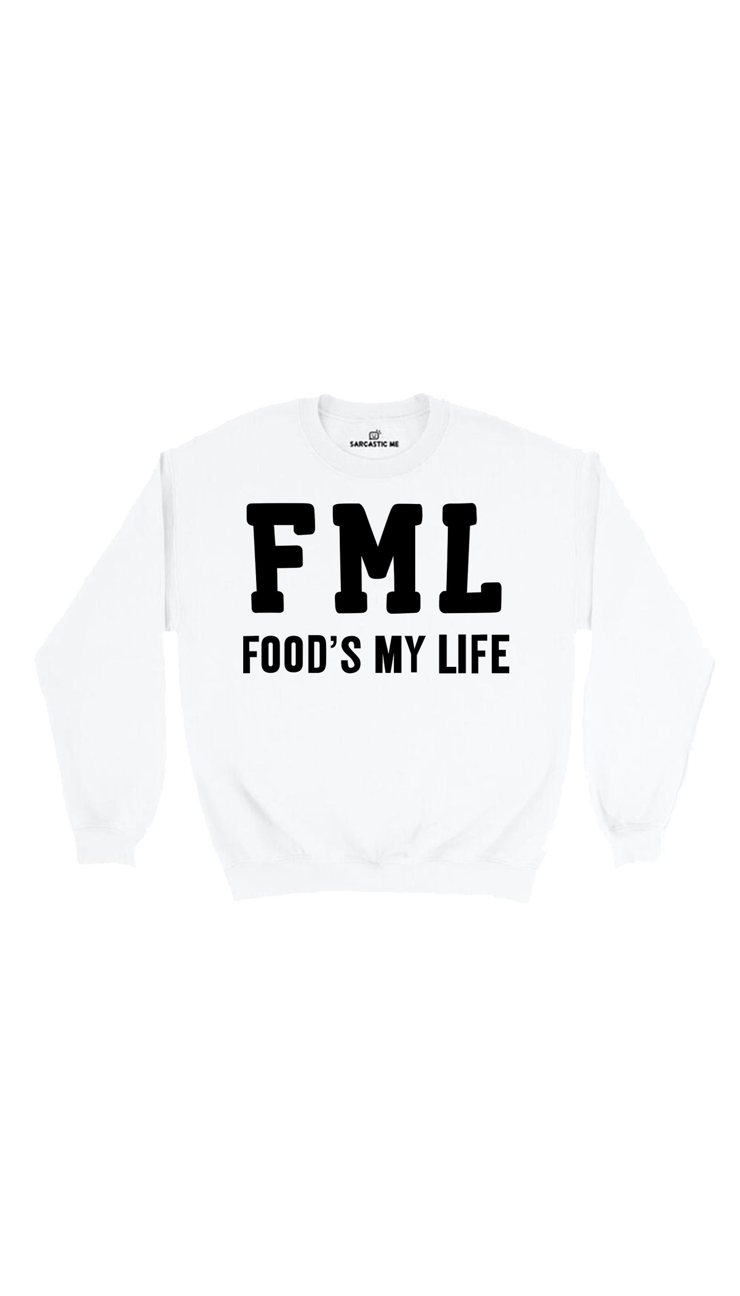 FML Food's My Life Sweatshirt FML Food's My Life White Unisex Pullover Sweatshirt | Sarcastic Me