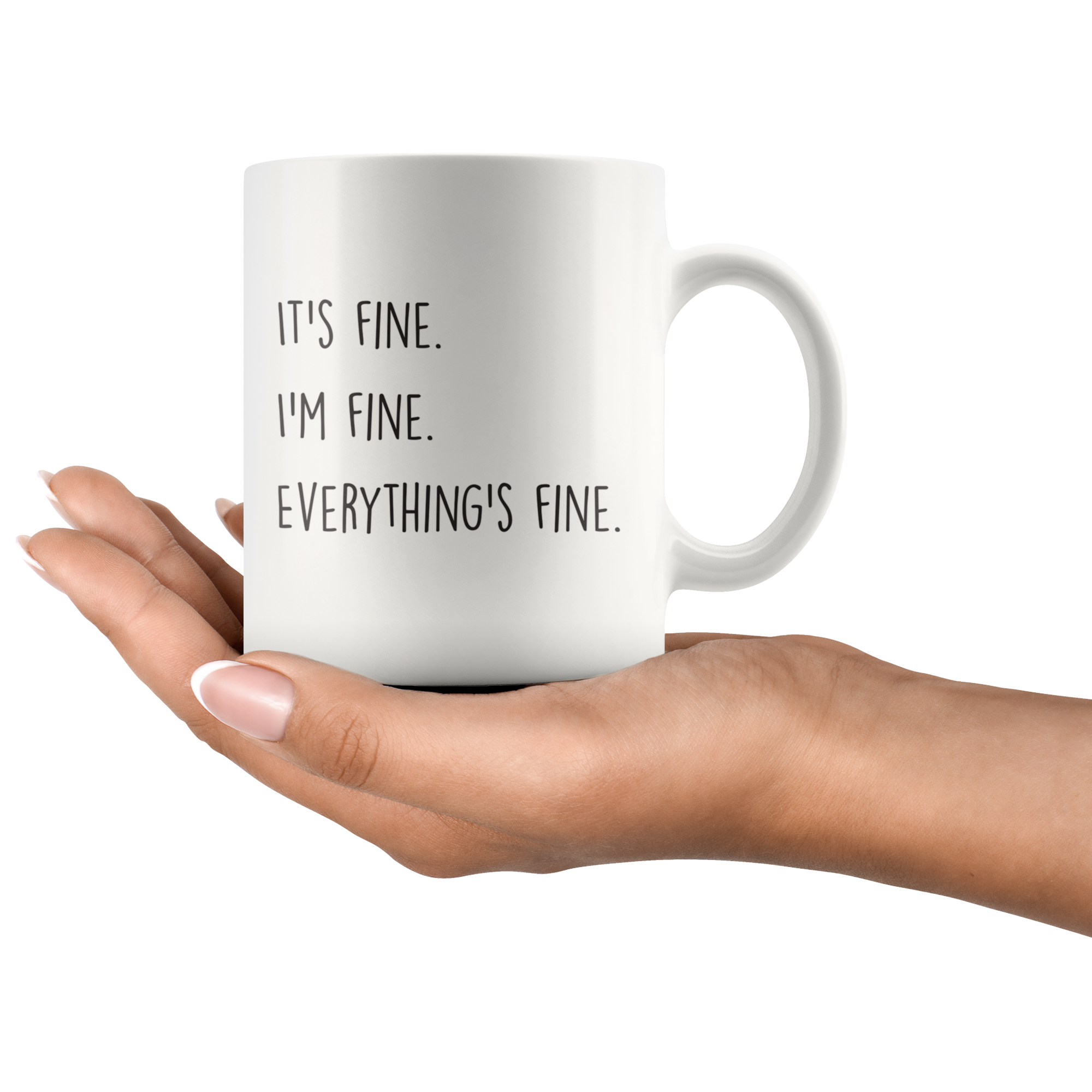 It's Fine, I'm Fine Coffee Mug It's Fine, I'm Fine Coffee Mug