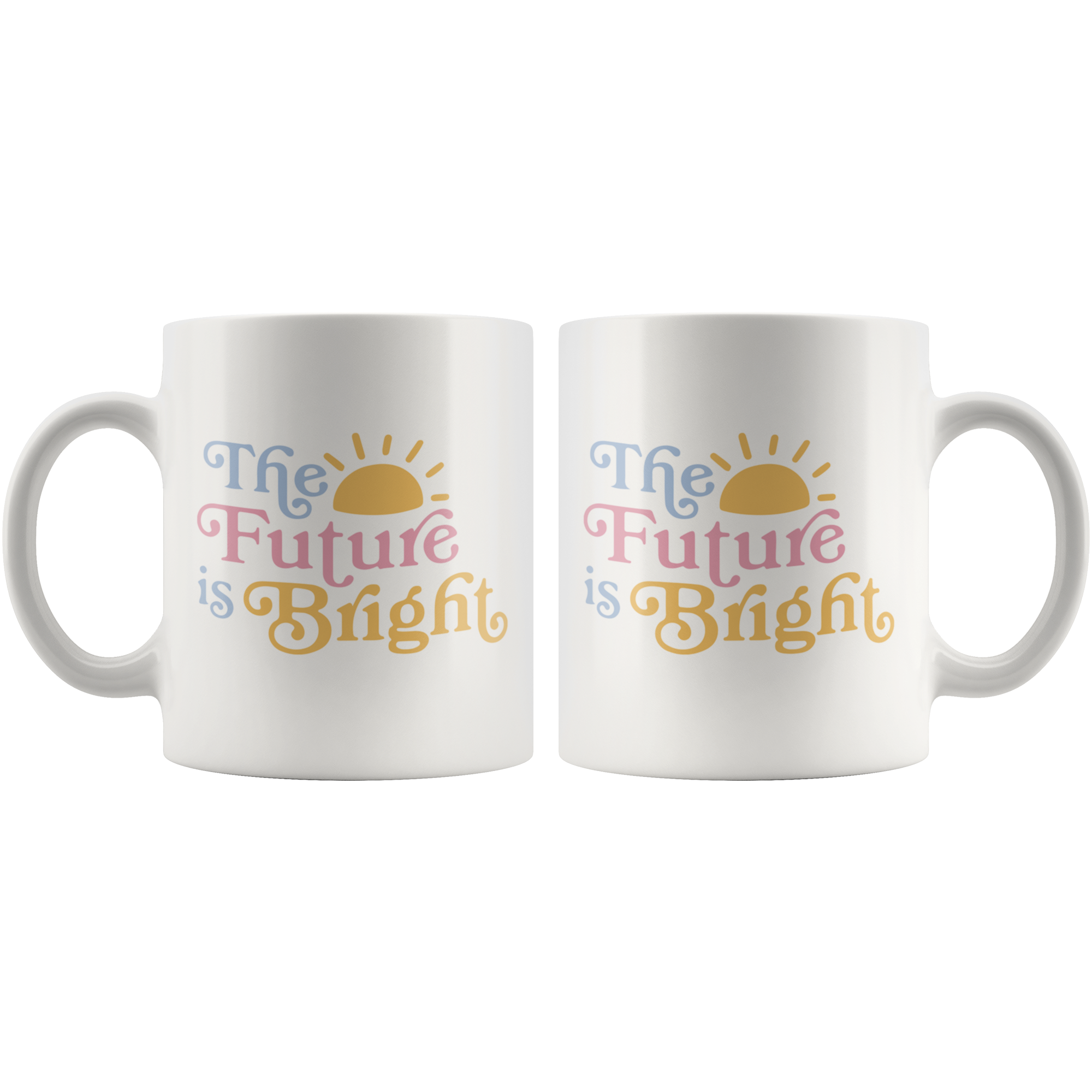 The Future Is Bright Coffee Mug The Future Is Bright Coffee Mug