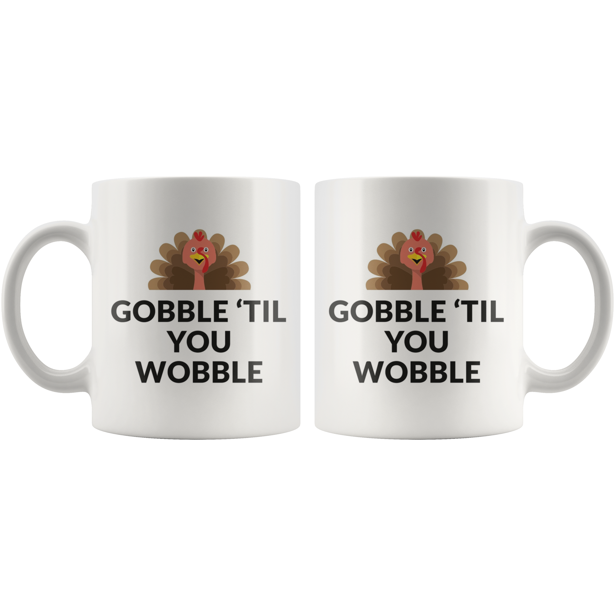 Gobble 'Til You Wobble Coffee Mug Gobble 'Til You Wobble Coffee Mug