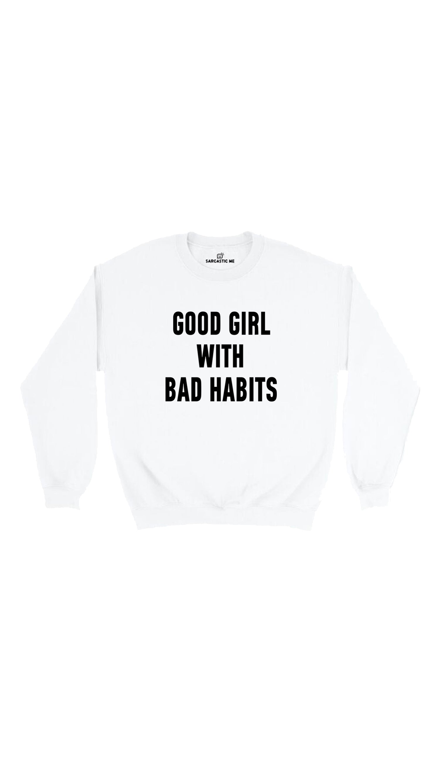 Good Girl With Bad Habits Sweatshirt Good Girl Bad With Habits White Unisex Pullover Sweatshirt | Sarcastic Me