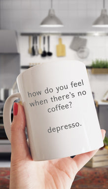 How Do You Feel When There's No Coffee? Mug