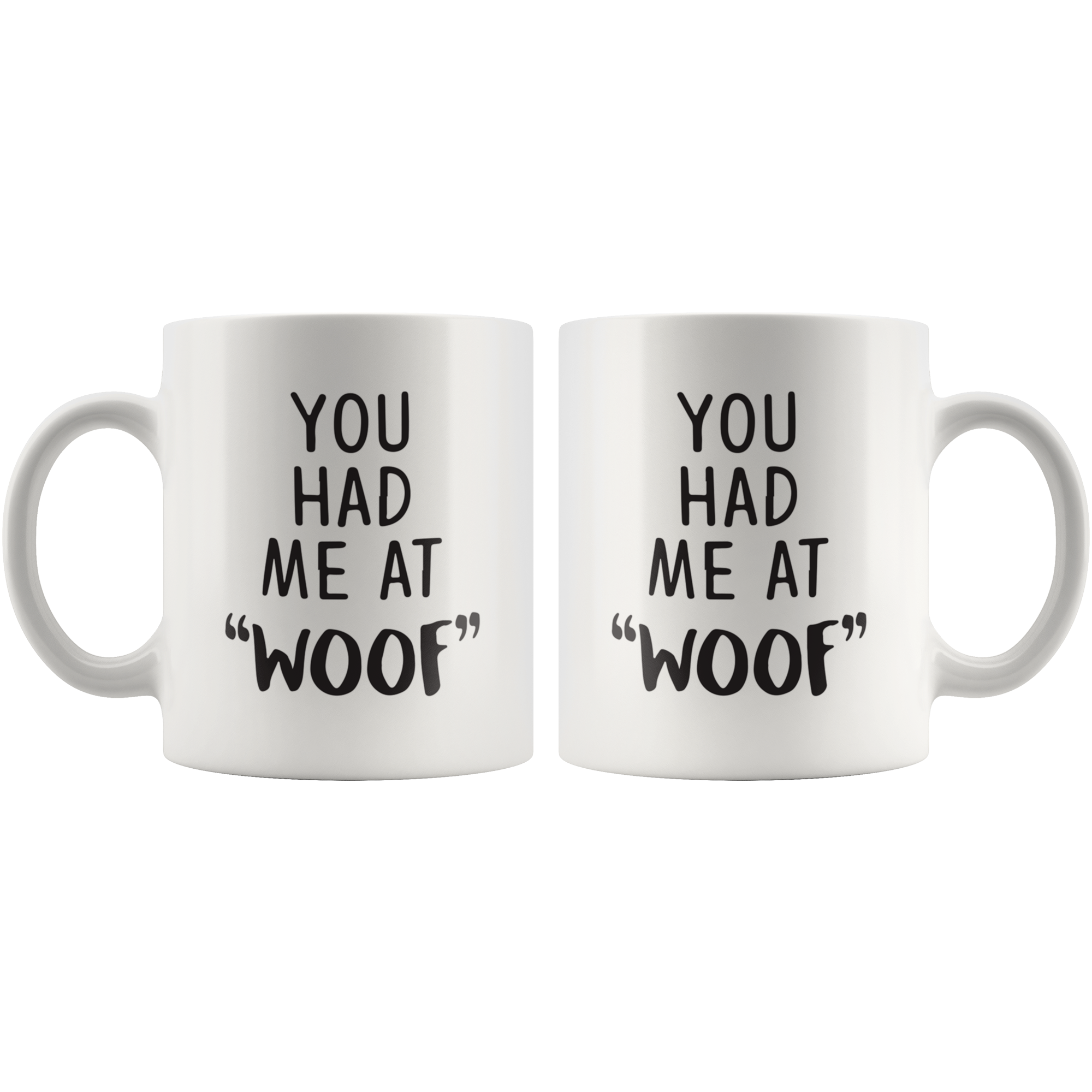 You Had Me At Woof Coffee Mug You Had Me At Woof Coffee Mug
