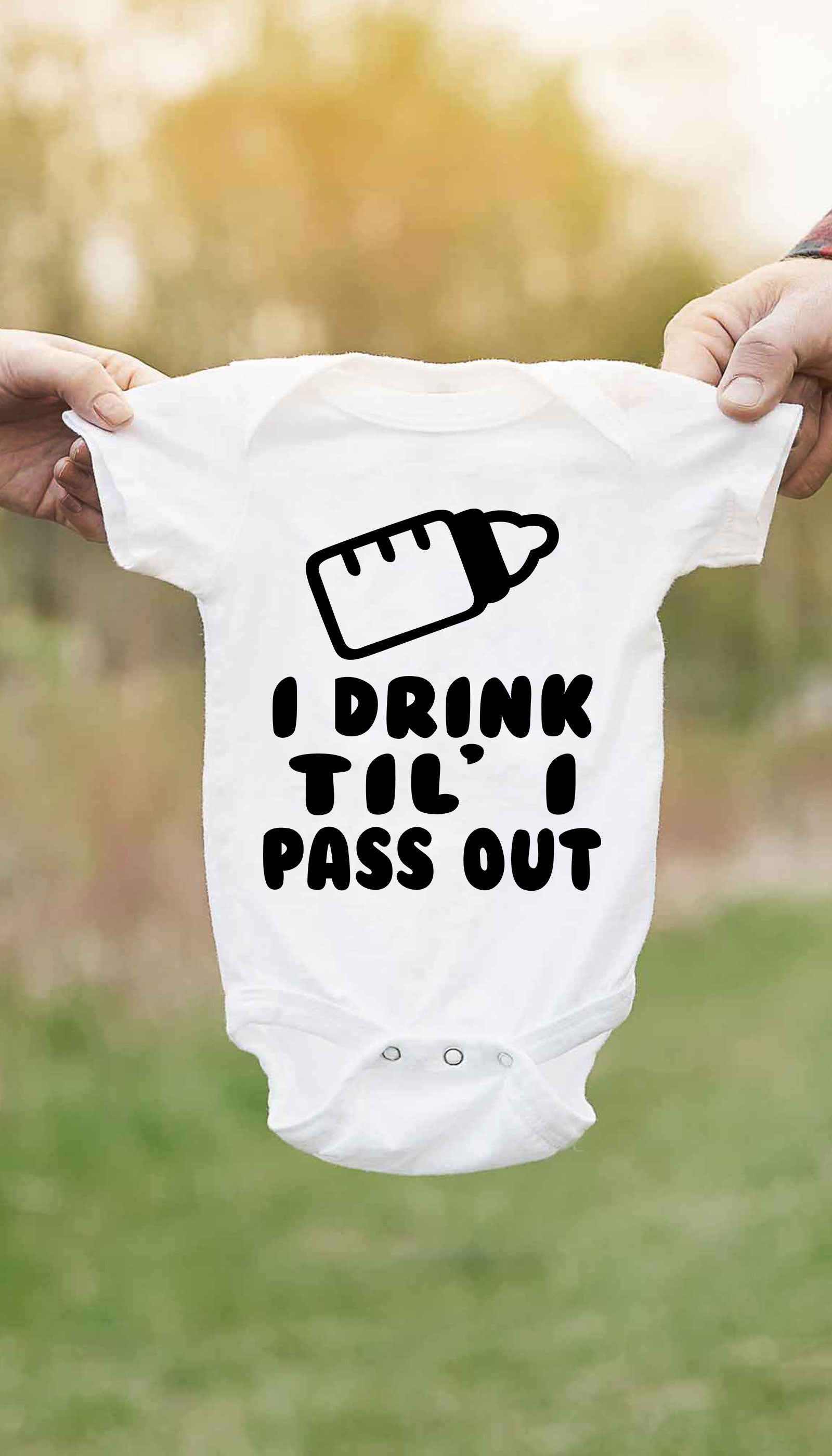 I Drink Til' I Pass Out Infant Onesie I Drink Til' I Pass Out Cute & Funny Baby Infant Onesie | Sarcastic ME
