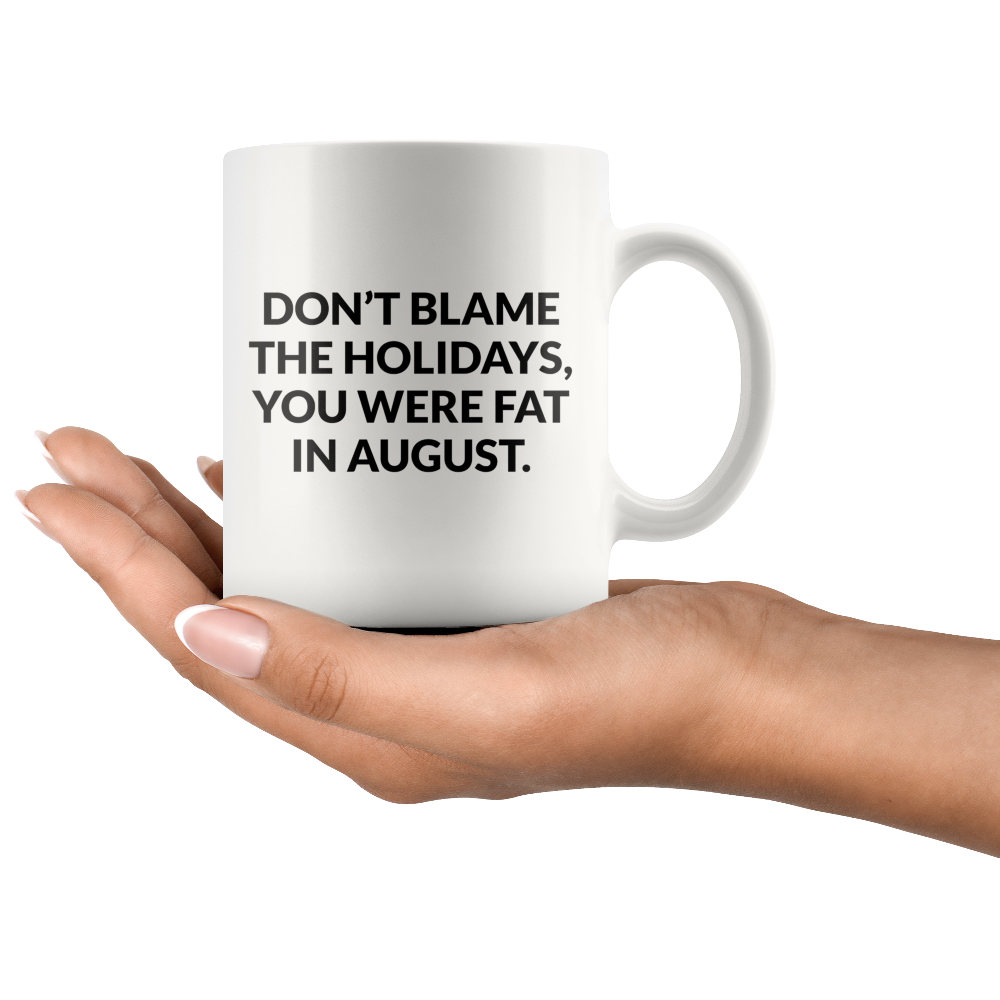 Dont Blame The Holidays Coffee Mug Dont Blame The Holidays Coffee Mug