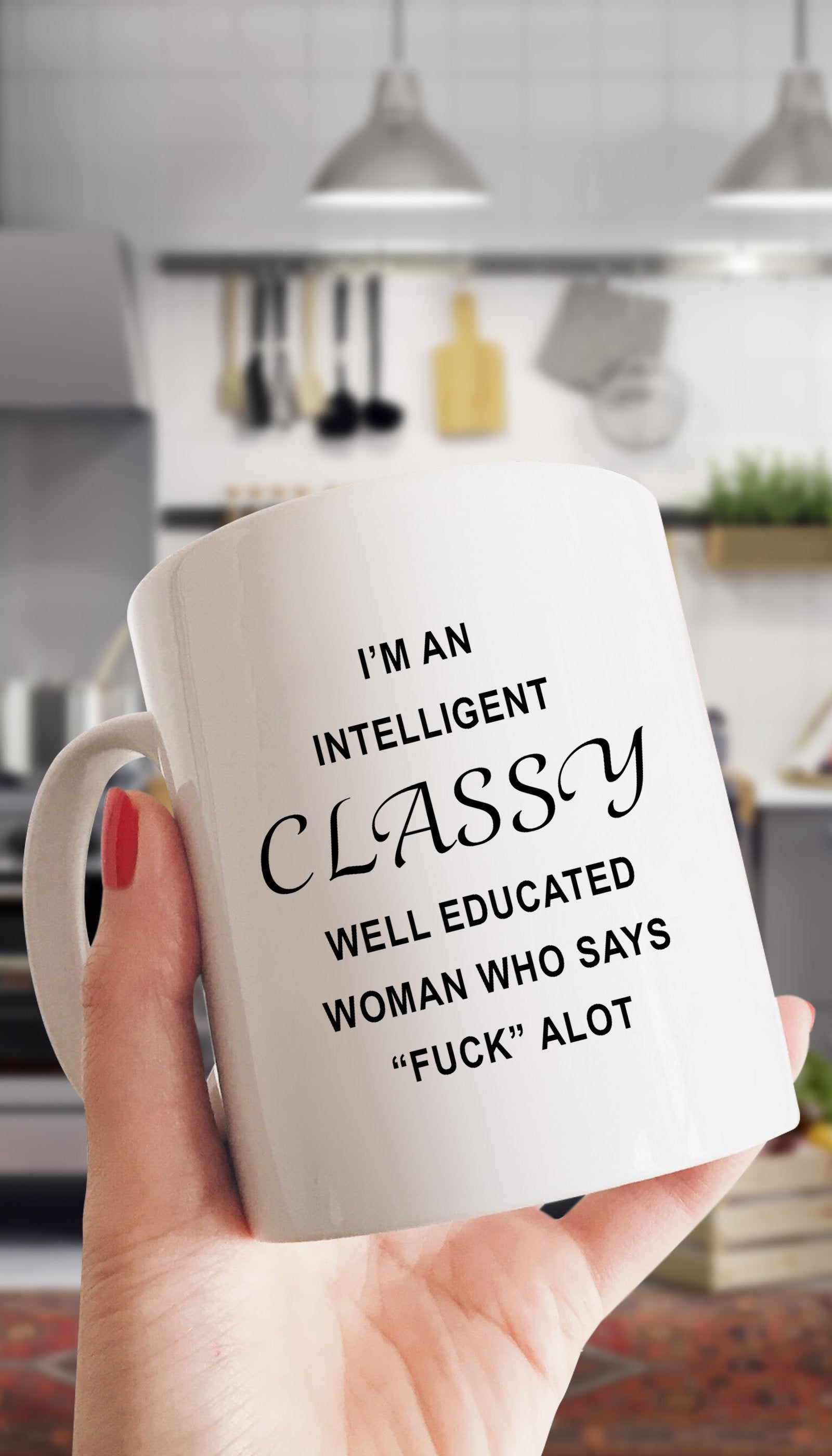 I'm An Intelligent Classy Well Educated Woman Mug I'm An Intelligent Mug | Sarcastic ME