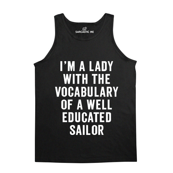I'm A Lady With The Vocabulary Of A Well Educated Sailor Unisex Tank Top I'm A Lady With The Vocabulary Of A Sailor Black Unisex Tank Top | Sarcastic Me