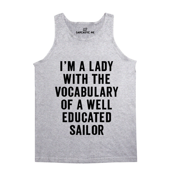 I'm A Lady With The Vocabulary Of A Well Educated Sailor Unisex Tank Top I'm A Lady With The Vocabulary Of A Sailor Gray Unisex Tank Top | Sarcastic Me