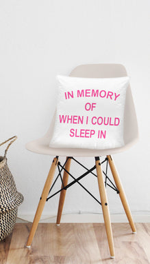 In Memory Of When I Could Sleep In Funny Home Throw Pillow