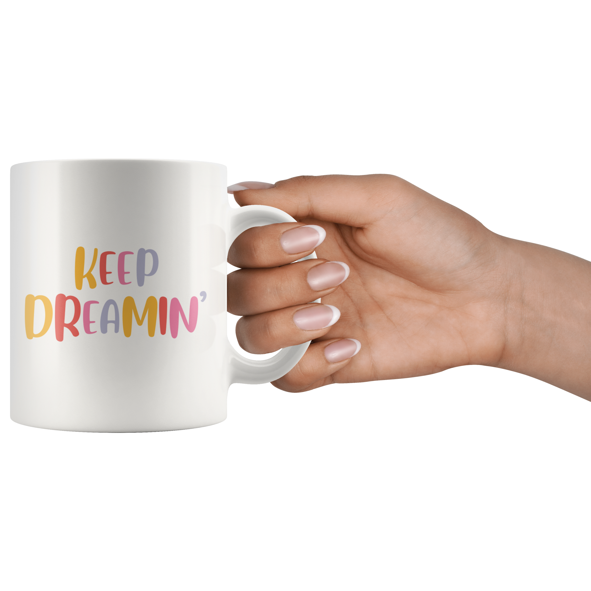 Keep Dreaming Coffee Mug Keep Dreaming Coffee Mug