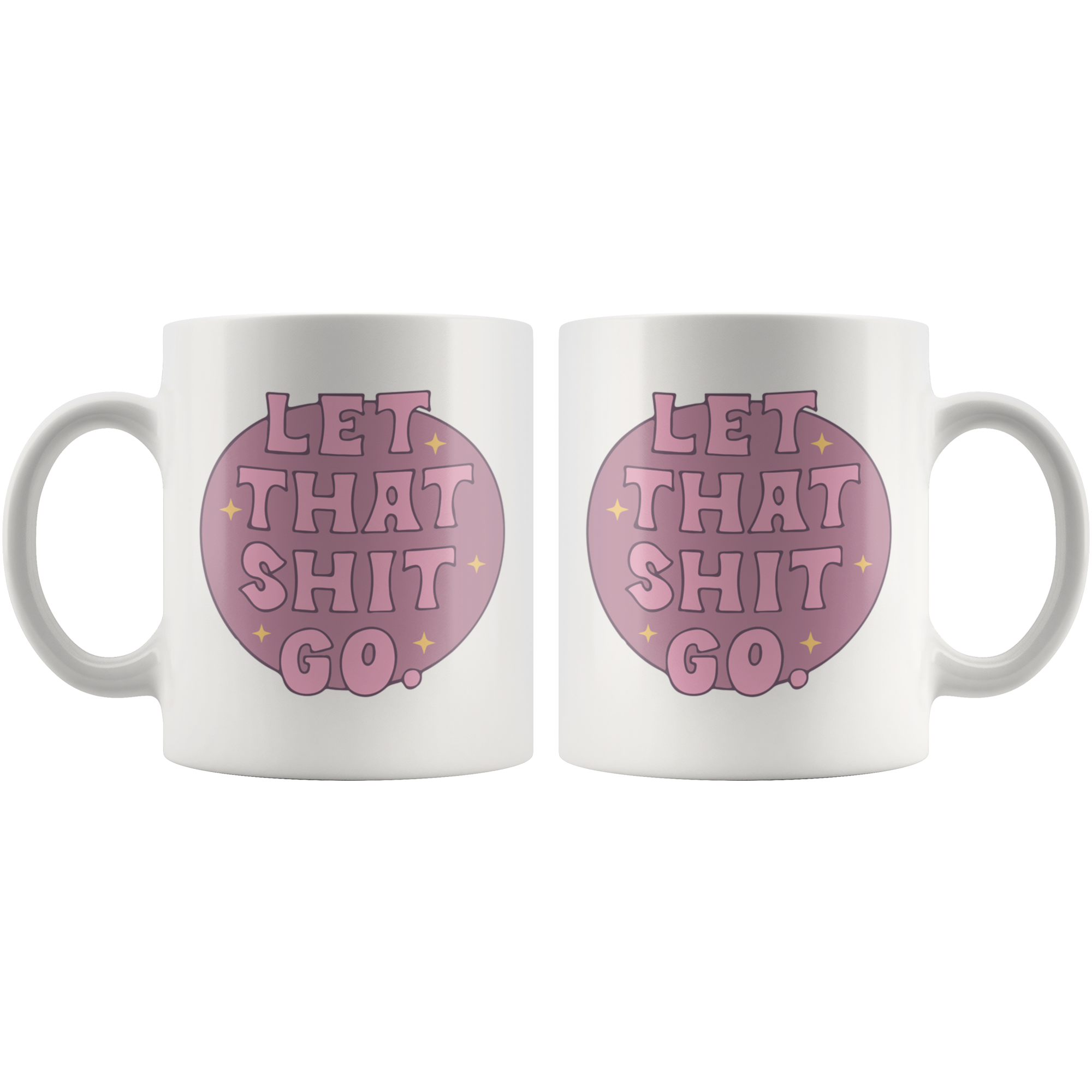 Let That Sh*t Go Coffee Mug Let That Sh*t Go Coffee Mug