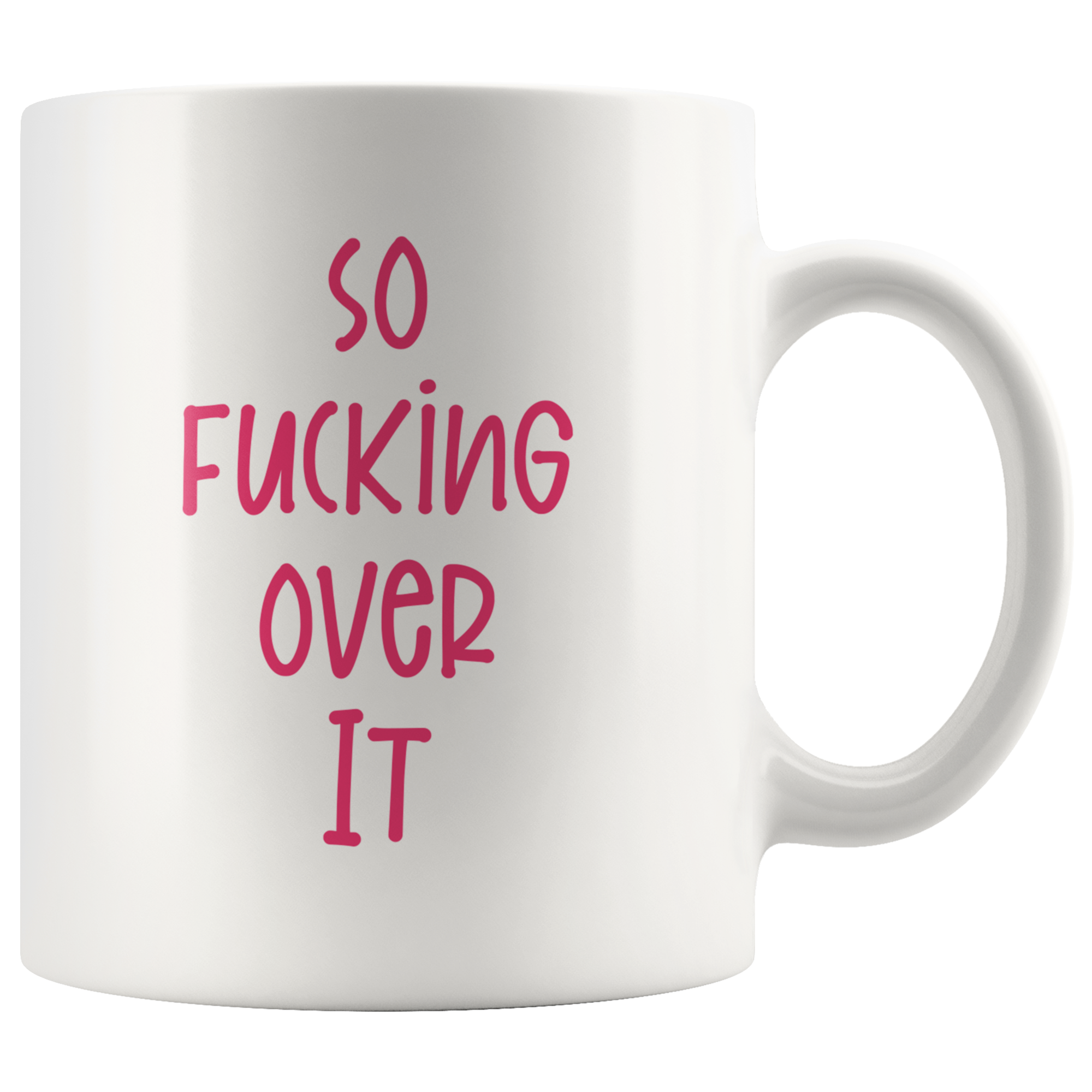 So F*cking Over It Coffee Mug So F*cking Over It Coffee Mug