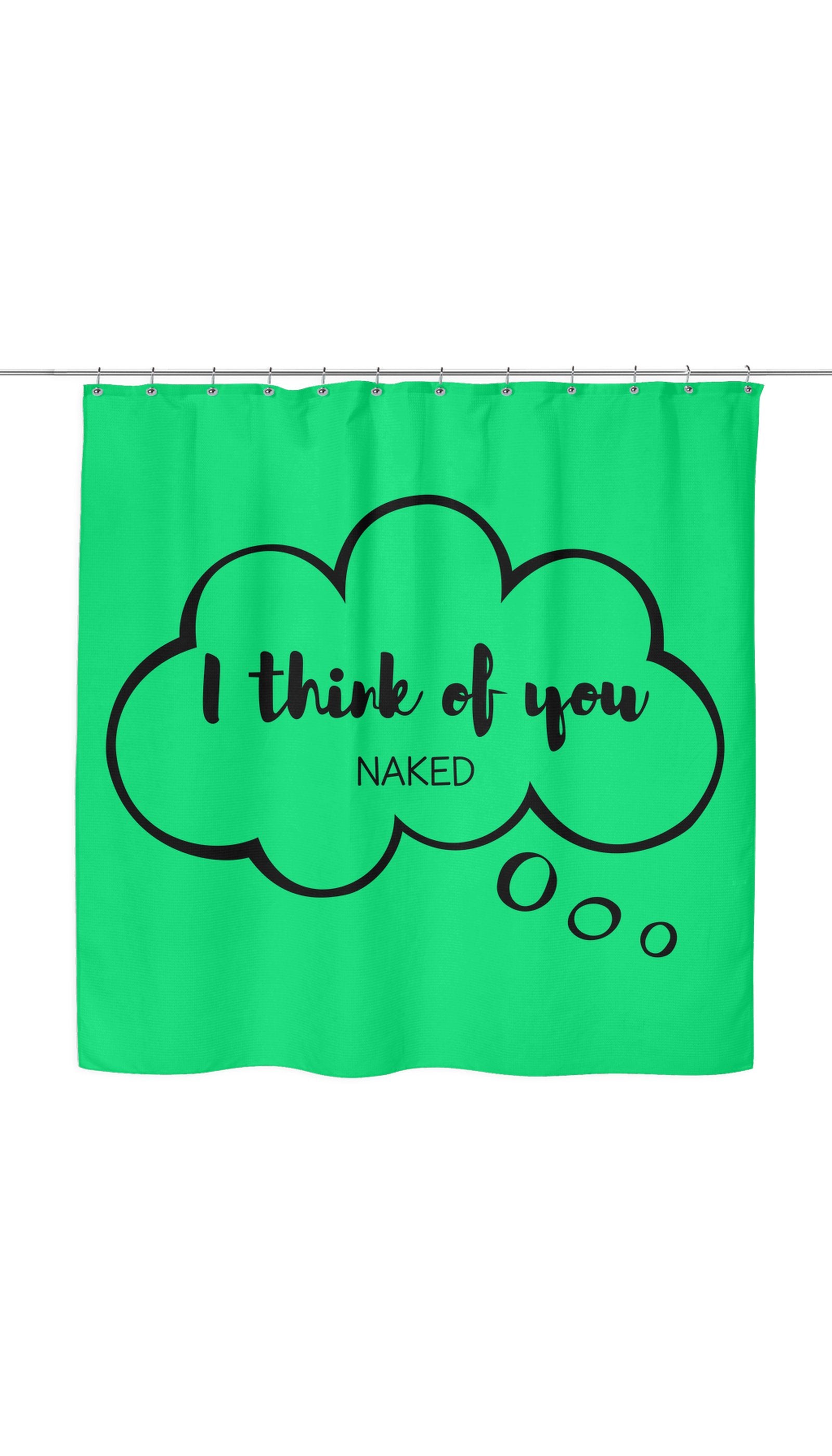 I Think Of You Naked Shower Curtain I Think Of You Naked Shower Curtain