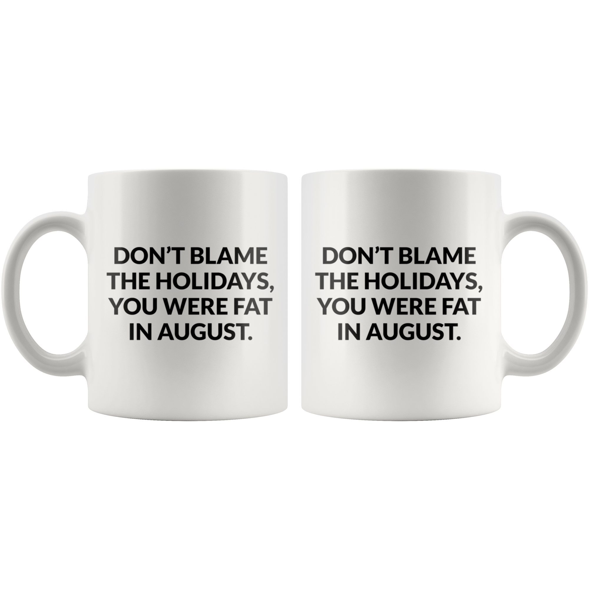 Dont Blame The Holidays Coffee Mug Dont Blame The Holidays Coffee Mug