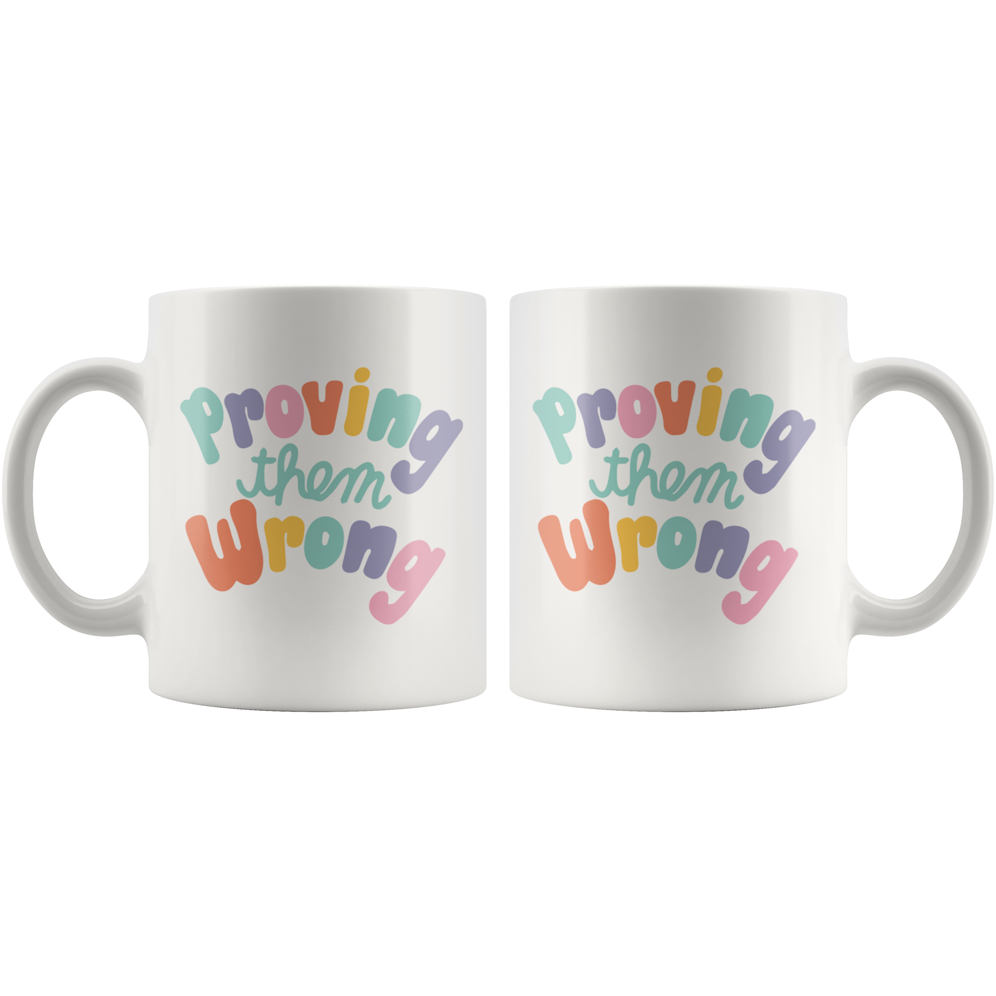 Proving Them Wrong Coffee Mug Proving Them Wrong Coffee Mug