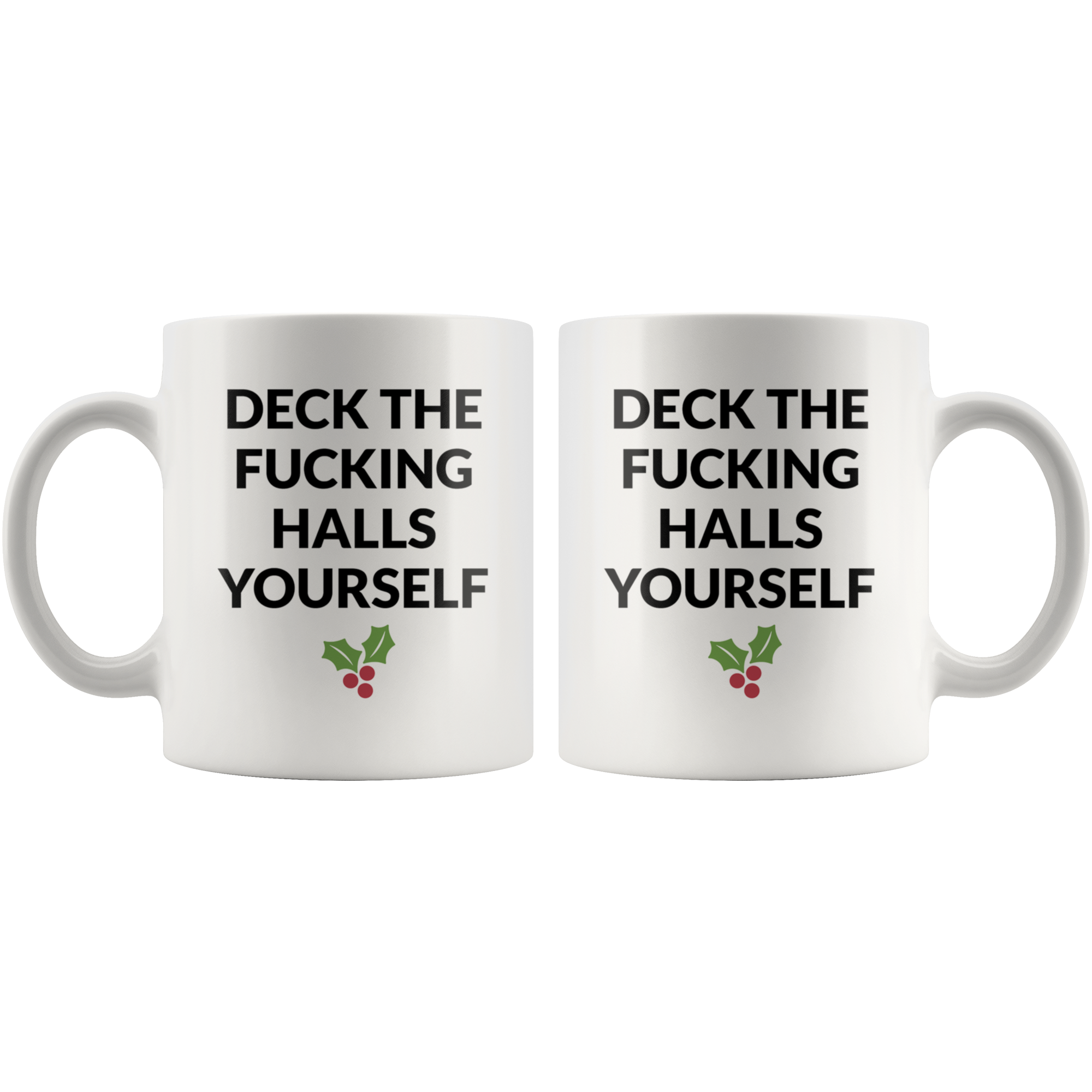 Deck The Halls Yourself Coffee Mug Deck The Halls Yourself Coffee Mug