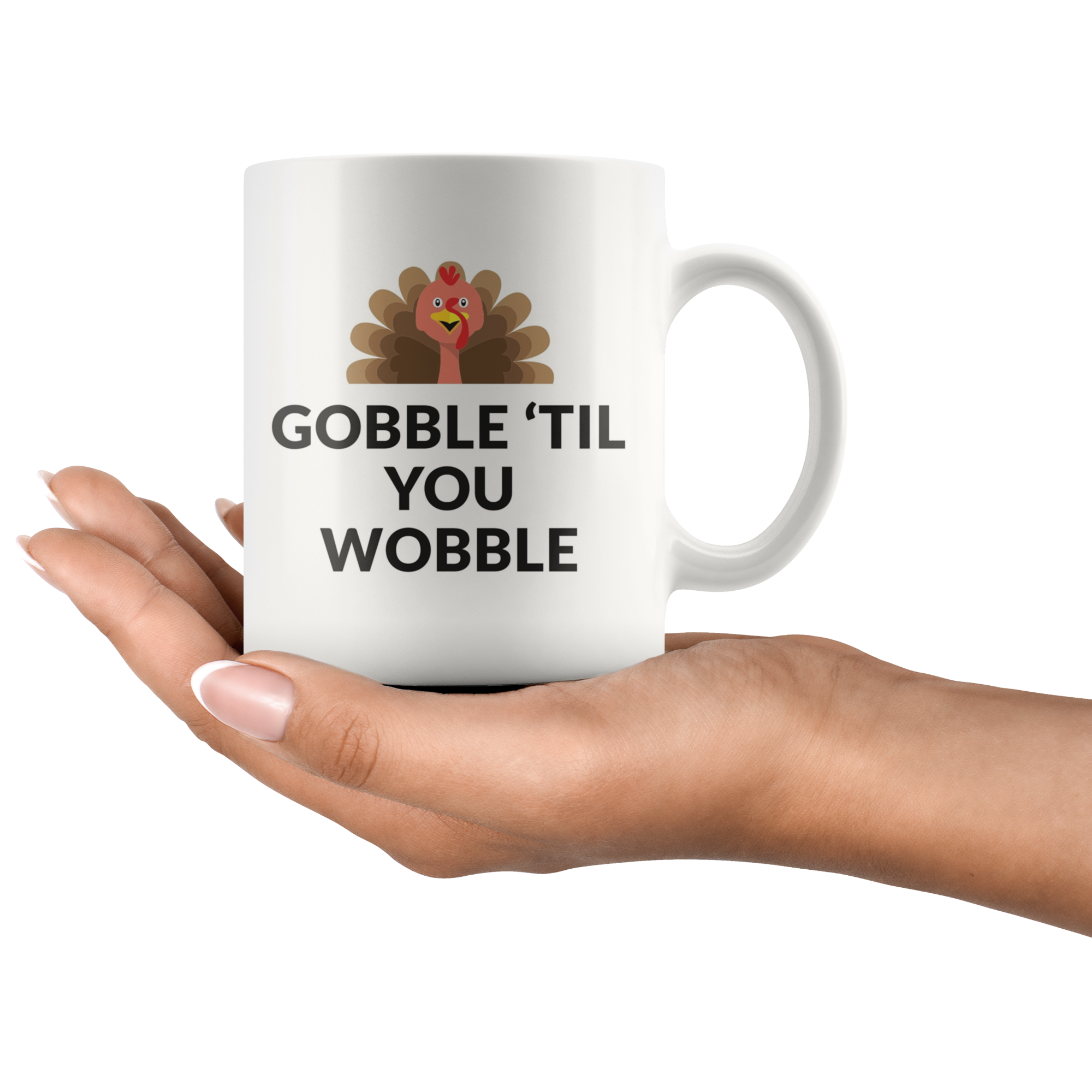 Gobble 'Til You Wobble Coffee Mug Gobble 'Til You Wobble Coffee Mug