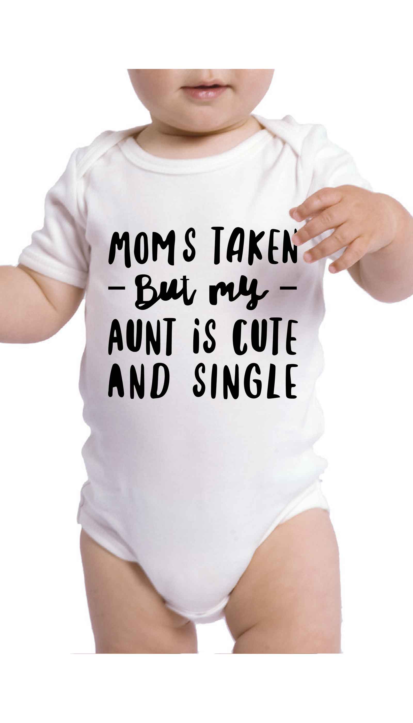 Moms Taken But My Aunt Infant Onesie Moms Taken But My Aunt Is Single Funny Baby Infant Onesie | Sarcastic ME