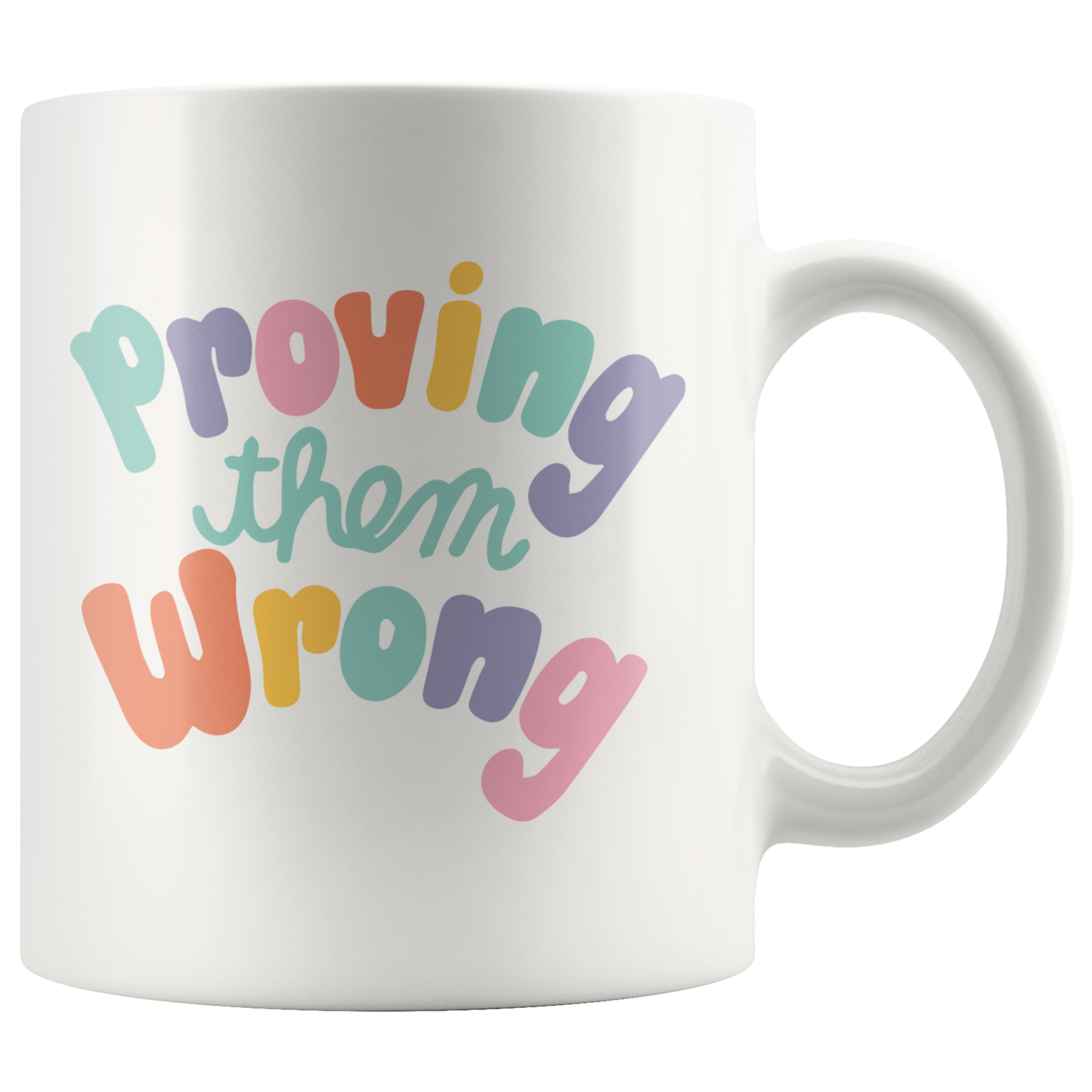Proving Them Wrong Coffee Mug Proving Them Wrong Coffee Mug