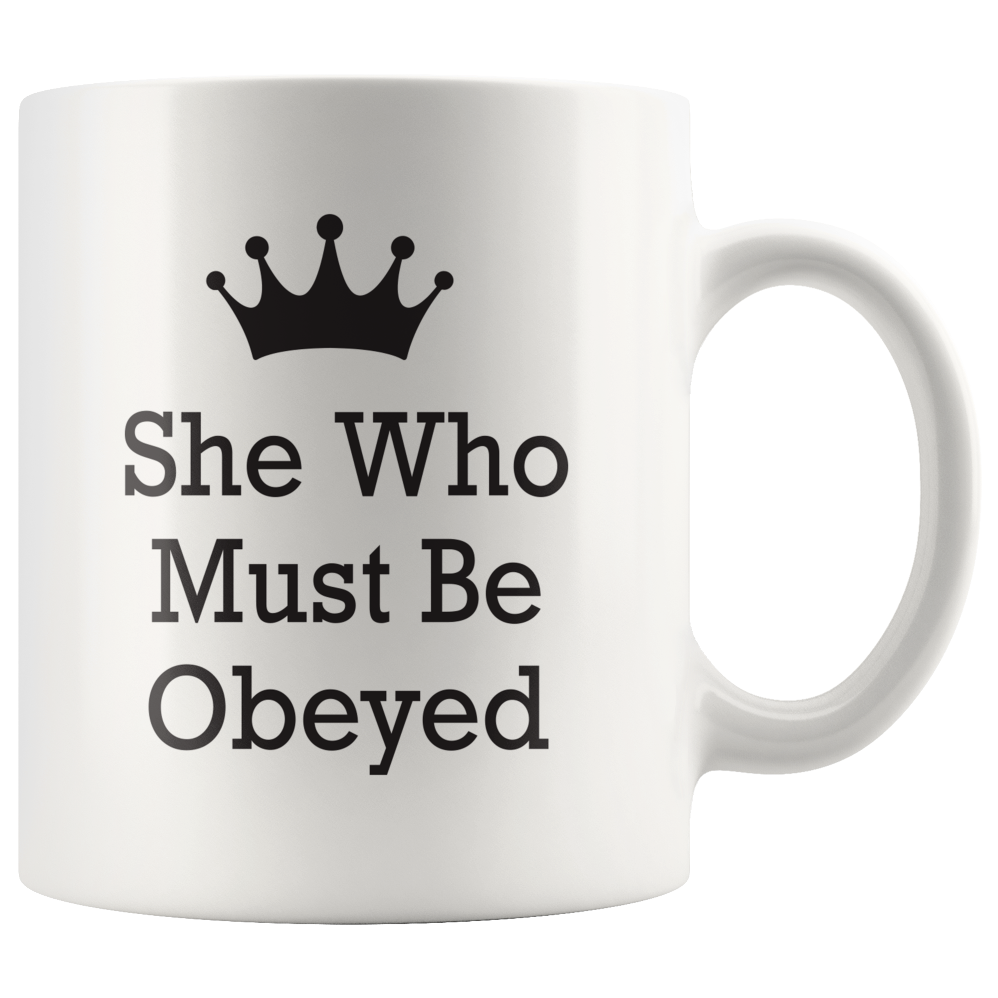 She Who Must Be Obeyed Coffee Mug She Who Must Be Obeyed Coffee Mug