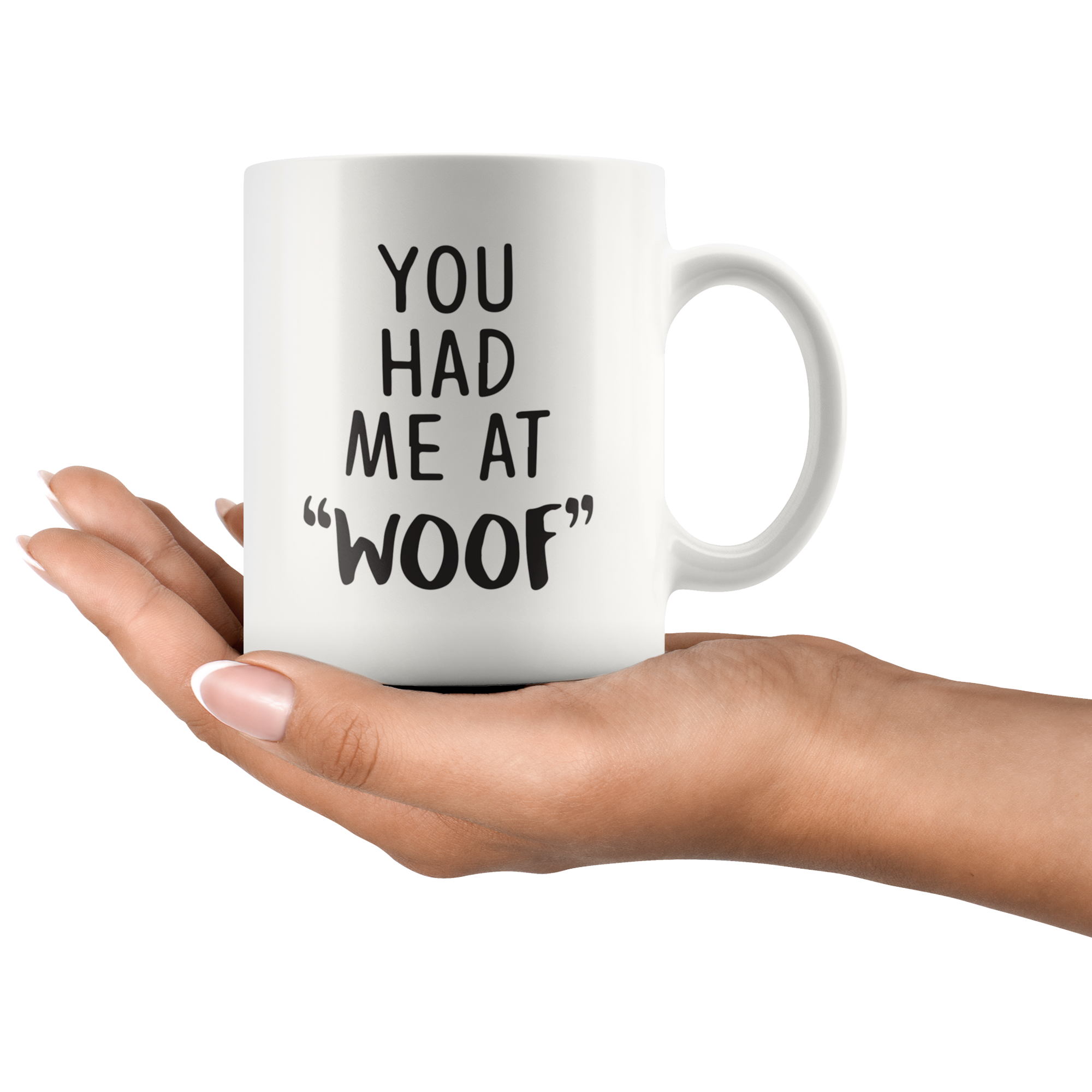 You Had Me At Woof Coffee Mug You Had Me At Woof Coffee Mug