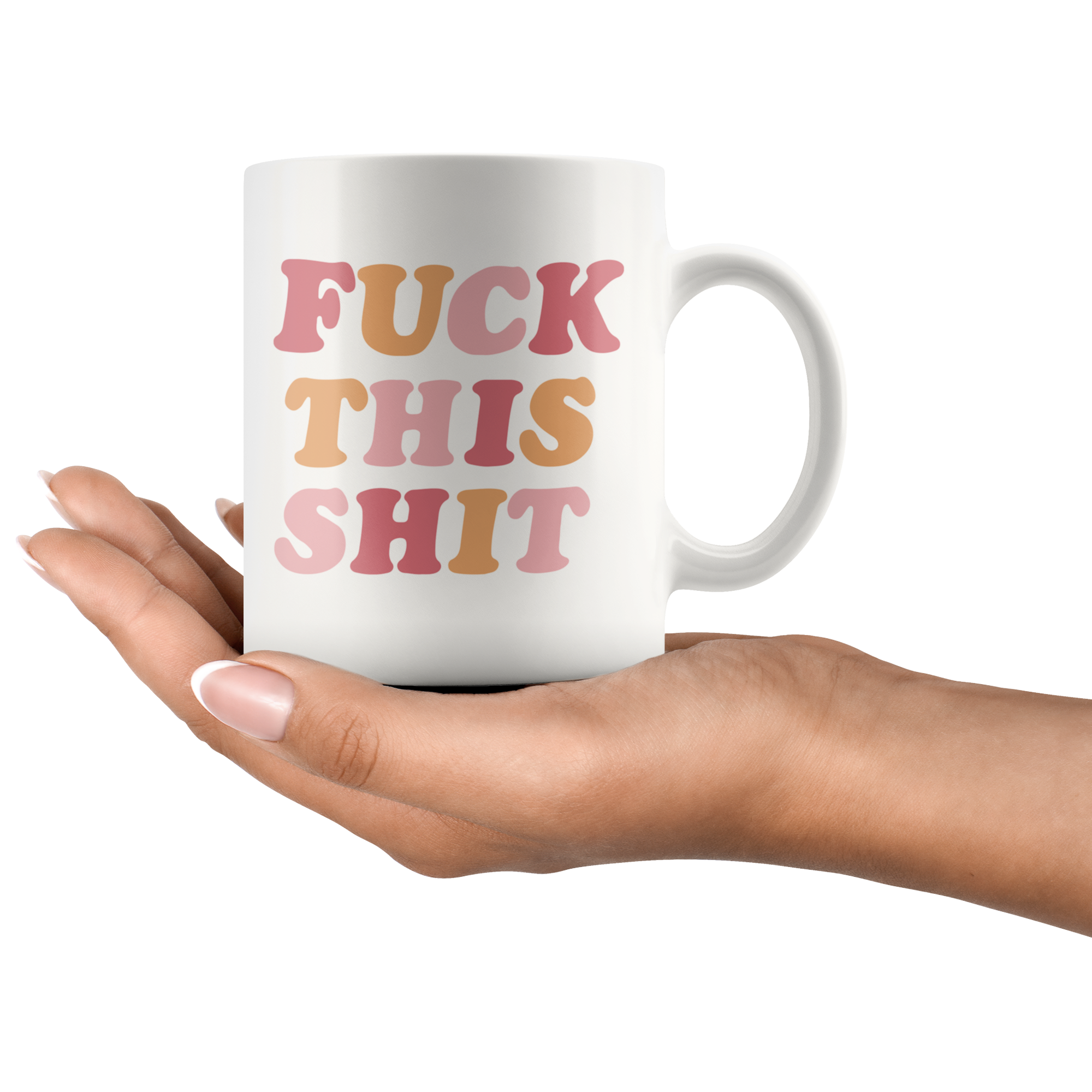 Fuck This Sh*t Coffee Mug Fuck This Sh*t Coffee Mug
