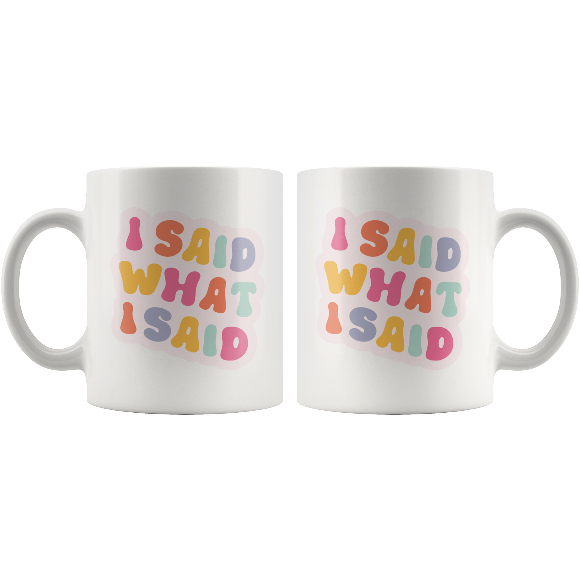 I Said What I Said Coffee Mug I Said What I Said Coffee Mug