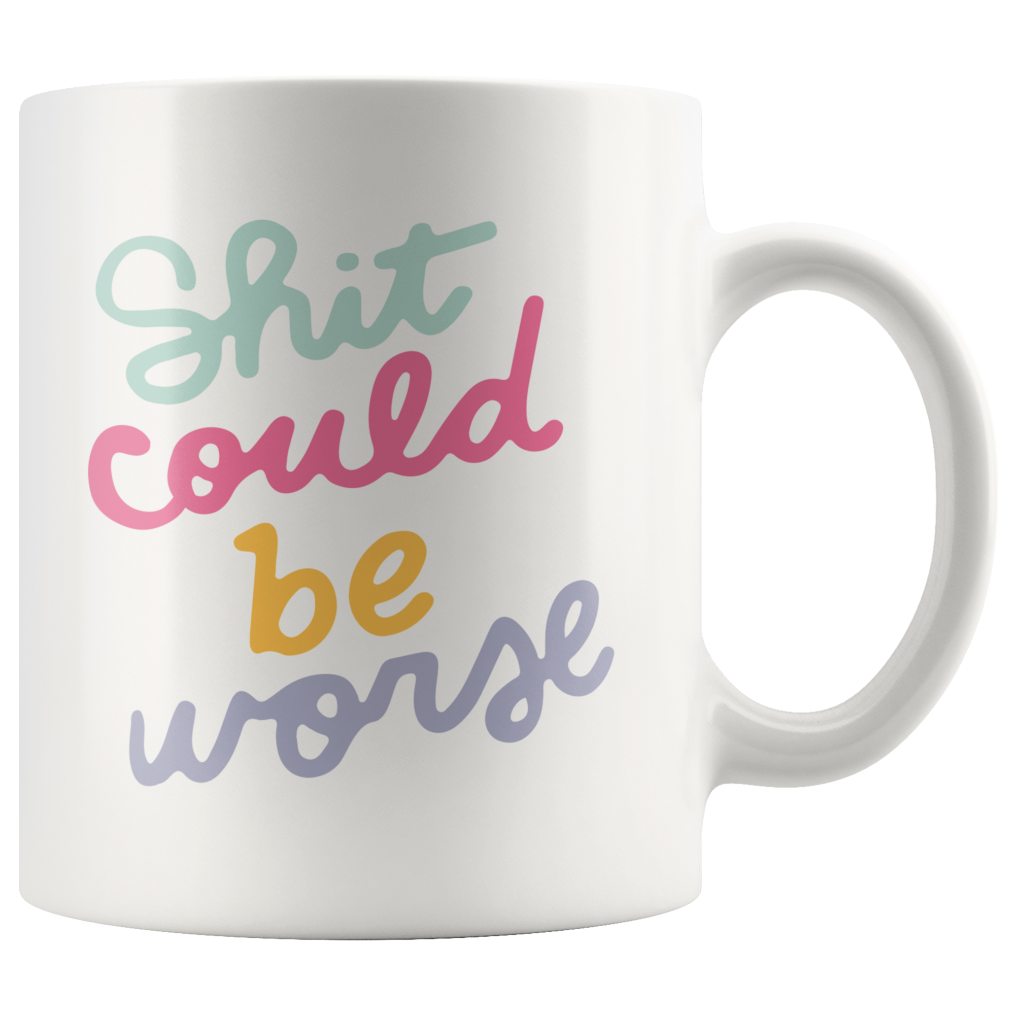 Shit Could Be Worse Coffee Mug Shit Could Be Worse Coffee Mug