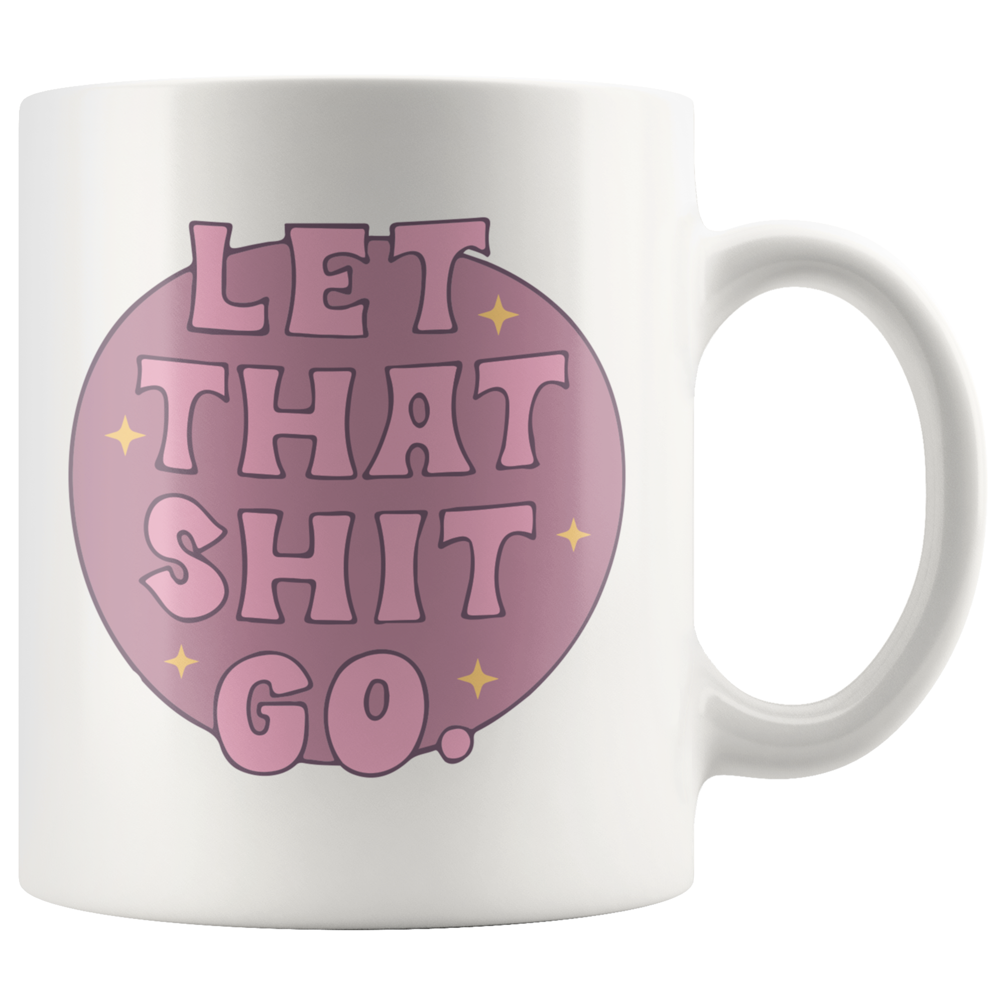 Let That Sh*t Go Coffee Mug Let That Sh*t Go Coffee Mug