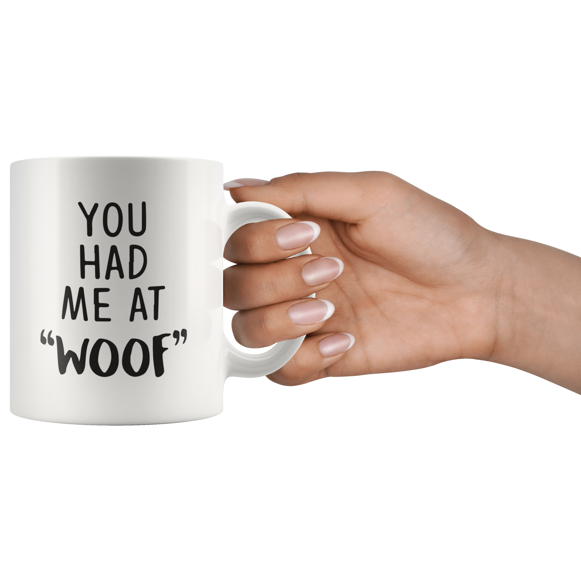 You Had Me At Woof Coffee Mug You Had Me At Woof Coffee Mug