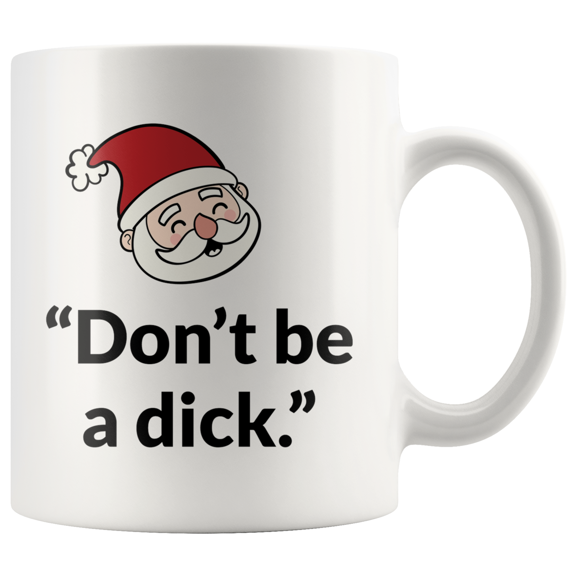 Don't Be A Di*k Coffee Mug Don't Be A Di*k Coffee Mug