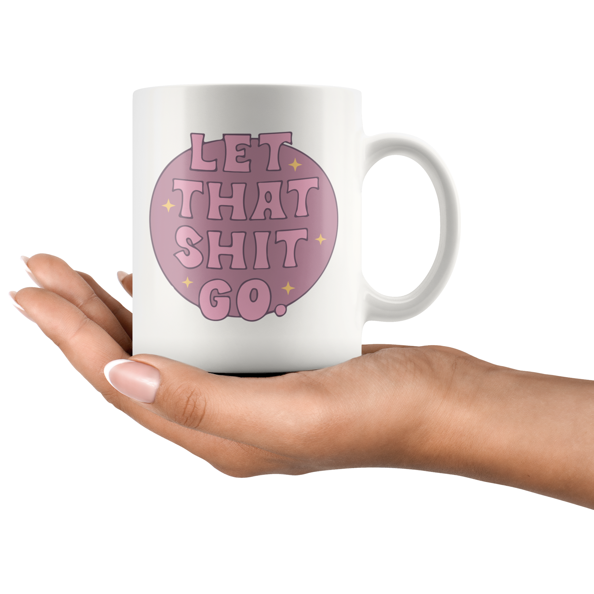 Let That Sh*t Go Coffee Mug Let That Sh*t Go Coffee Mug