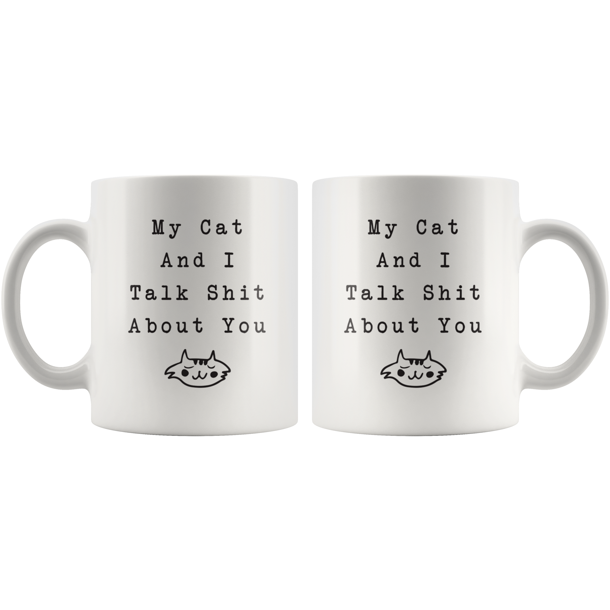 My Cat And I Talk About You Coffee Mug My Cat And I Talk About You Coffee Mug