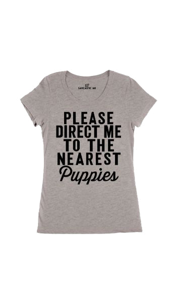 Please Direct Me To The Nearest Puppies Women's T-shirt Please Direct Me To The Nearest Puppies Gray Women's T-shirt | Sarcastic Me