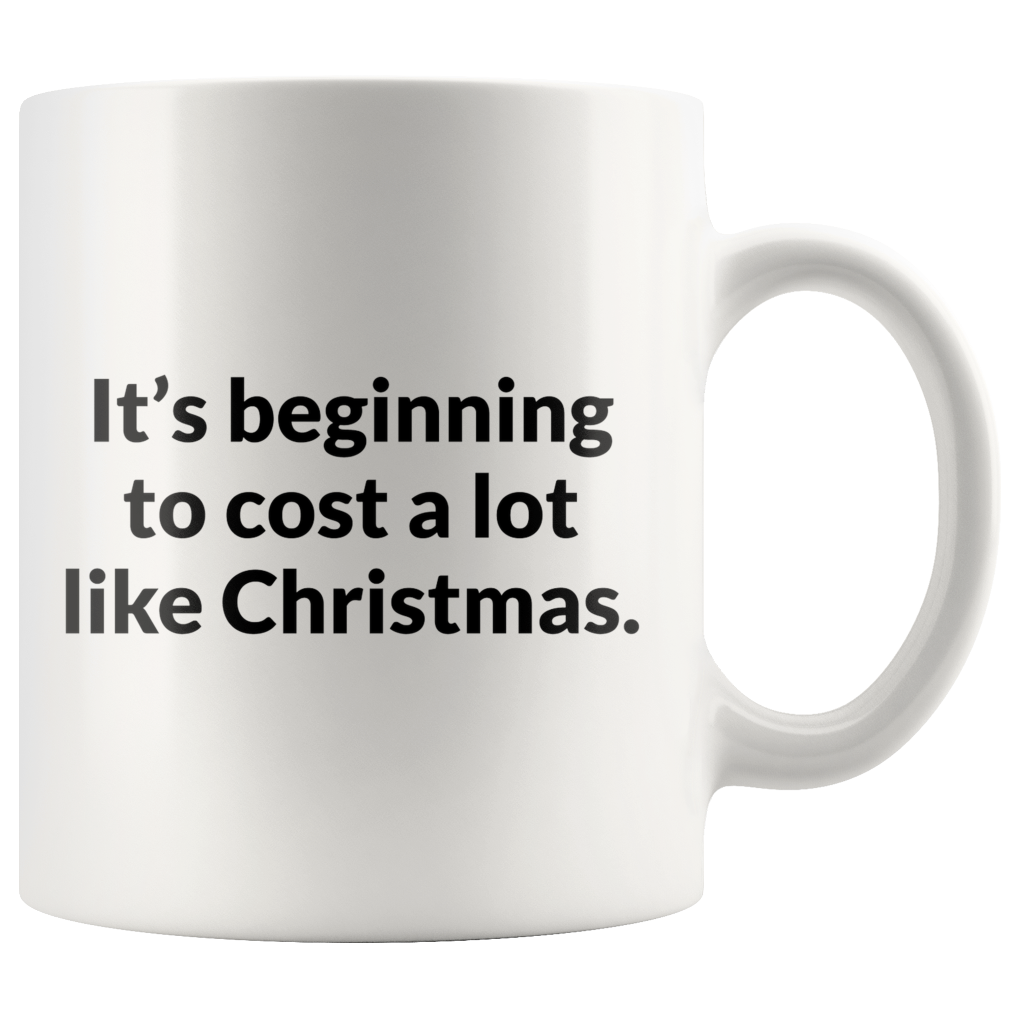 Its Beginning To Cost A lot Like Christmas Coffee Mug Its Beginning To Cost A lot Like Christmas Coffee Mug