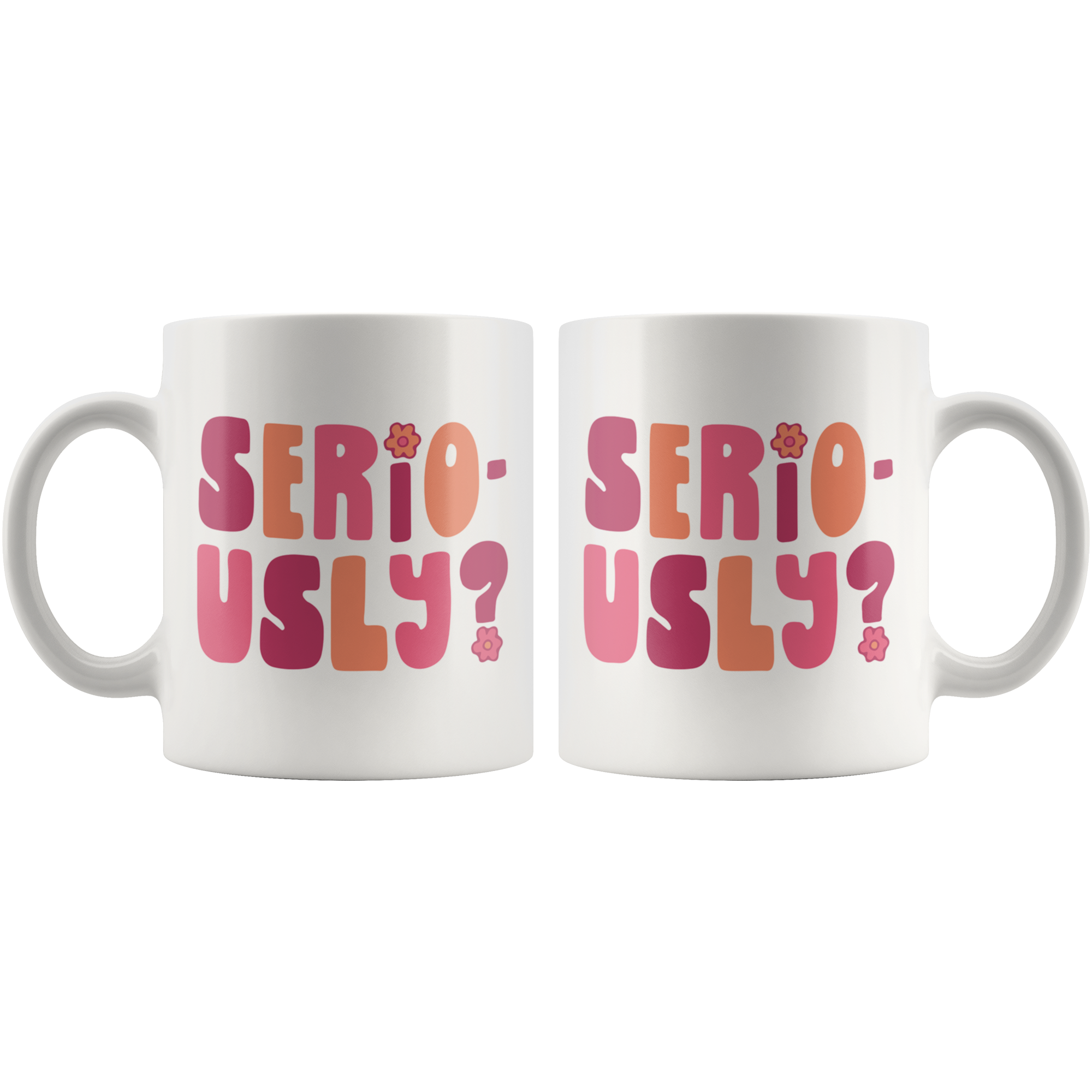 Seriously? Coffee Mug Seriously? Coffee Mug