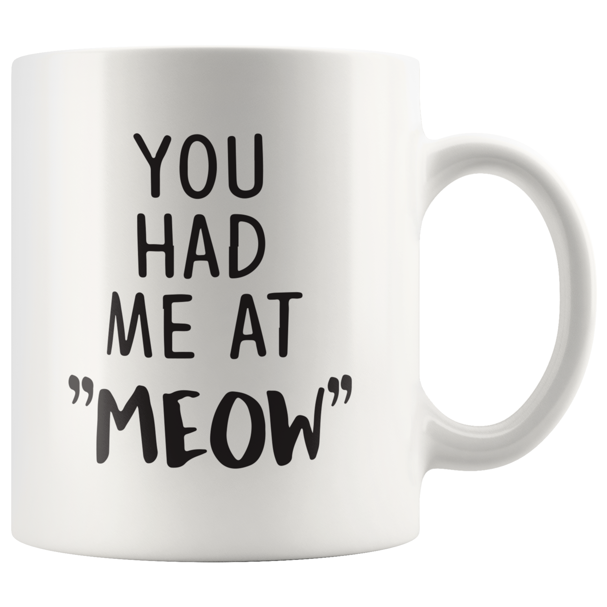You Had Me At Meow Coffee Mug You Had Me At Meow Coffee Mug
