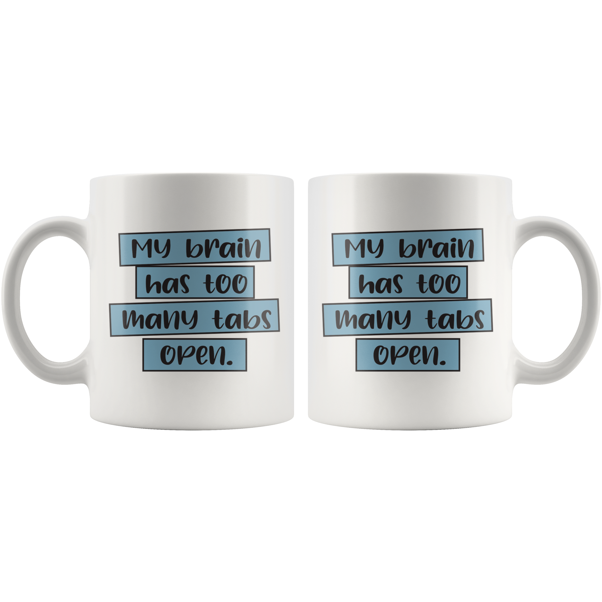 Too Many Tabs Coffee Mug Too Many Tabs Coffee Mug